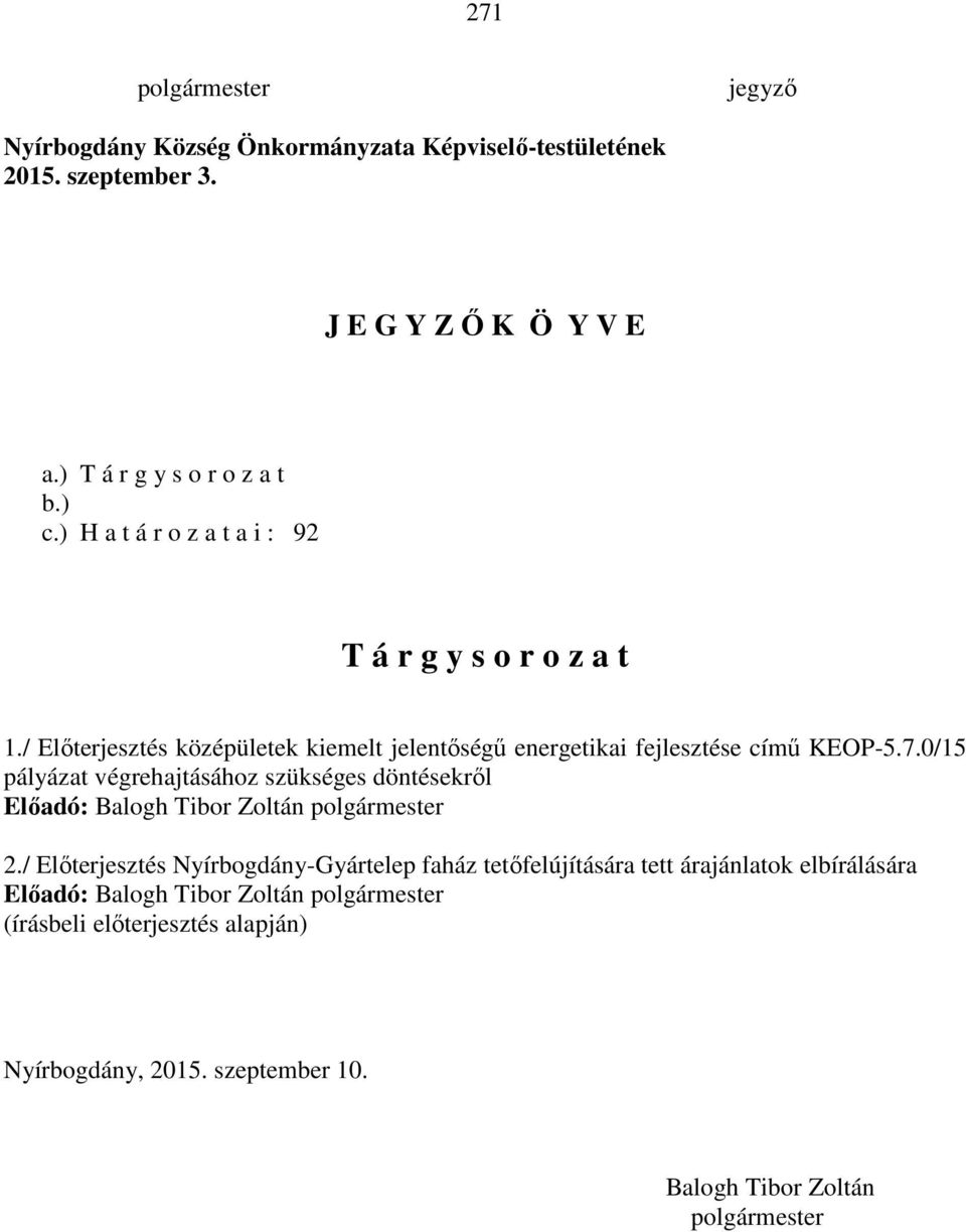 / Előterjesztés középületek kiemelt jelentőségű energetikai fejlesztése című KEOP-5.7.