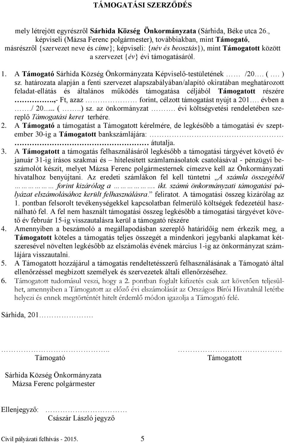 A Támogató Sárhida Község Önkormányzata Képviselő-testületének /20. (. ) sz.