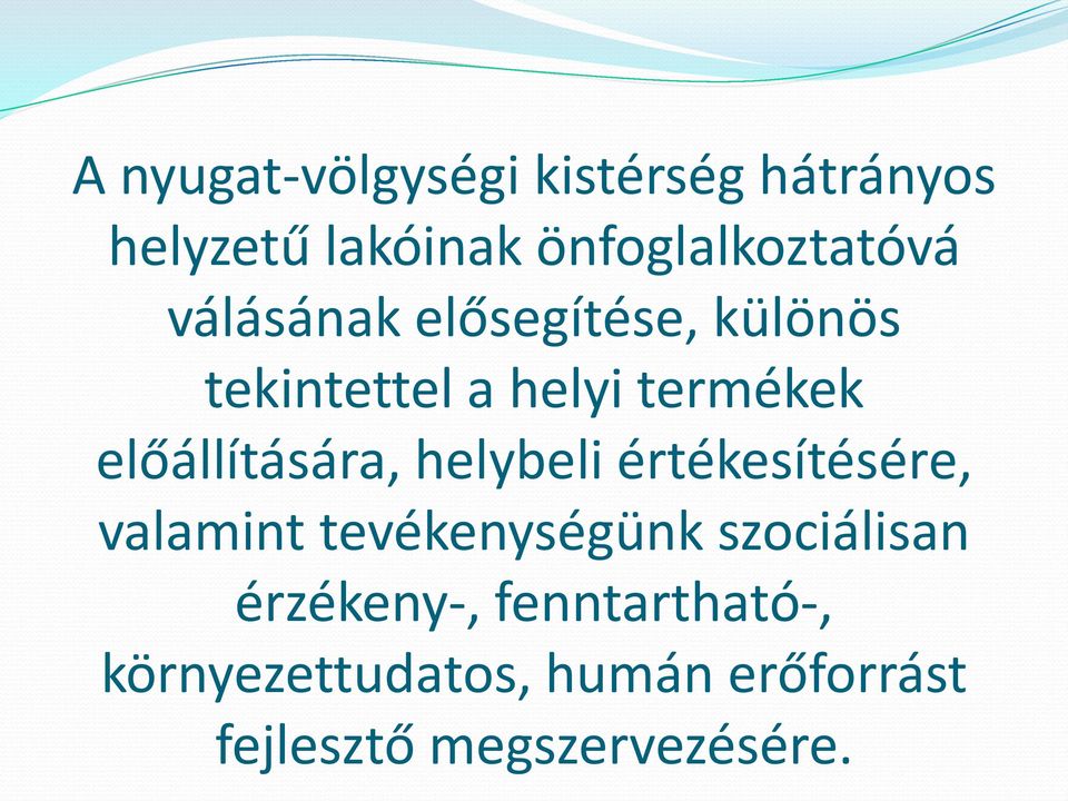 helybeli értékesítésére, valamint tevékenységünk szociálisan érzékeny-,