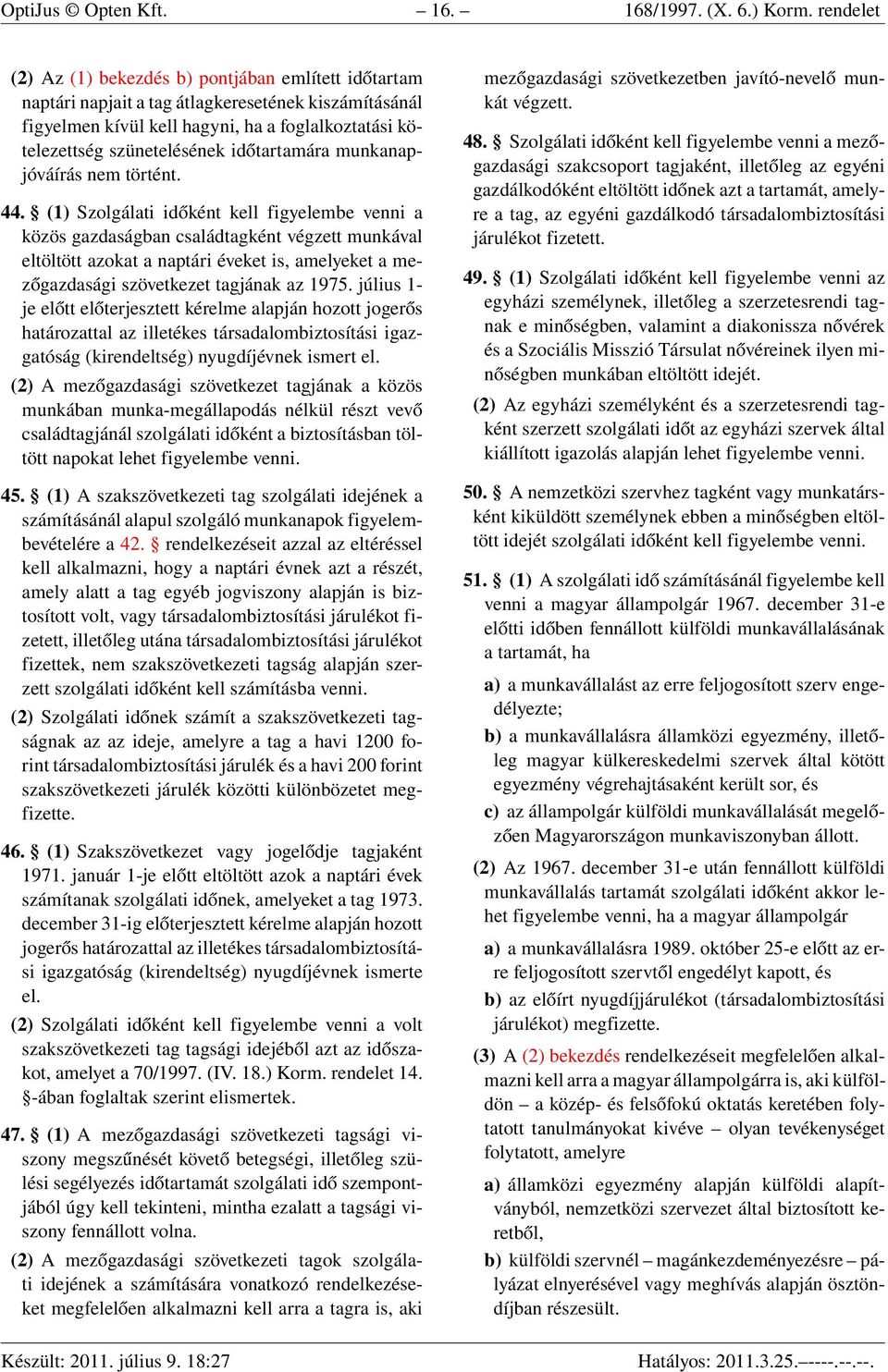 időtartamára munkanapjóváírás nem történt. 44.