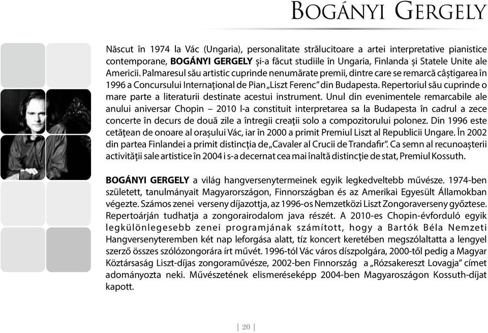Repertoriul său cuprinde o mare parte a literaturii destinate acestui instrument.