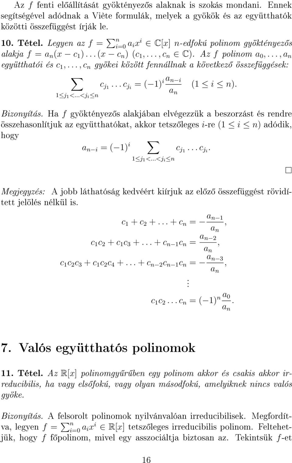 .., c n gyökei között fennállnak a következ összefüggések: c j1... c ji = ( 1) i a n i (1 i n). a n 1 j 1 <...<j i n Bizonyítás.