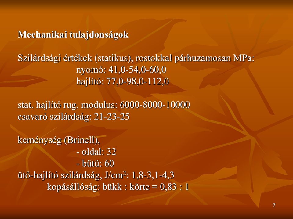 modulus: 6000-8000-10000 csavaró szilárdság: 21-23-25 keménység (Brinell), - oldal: