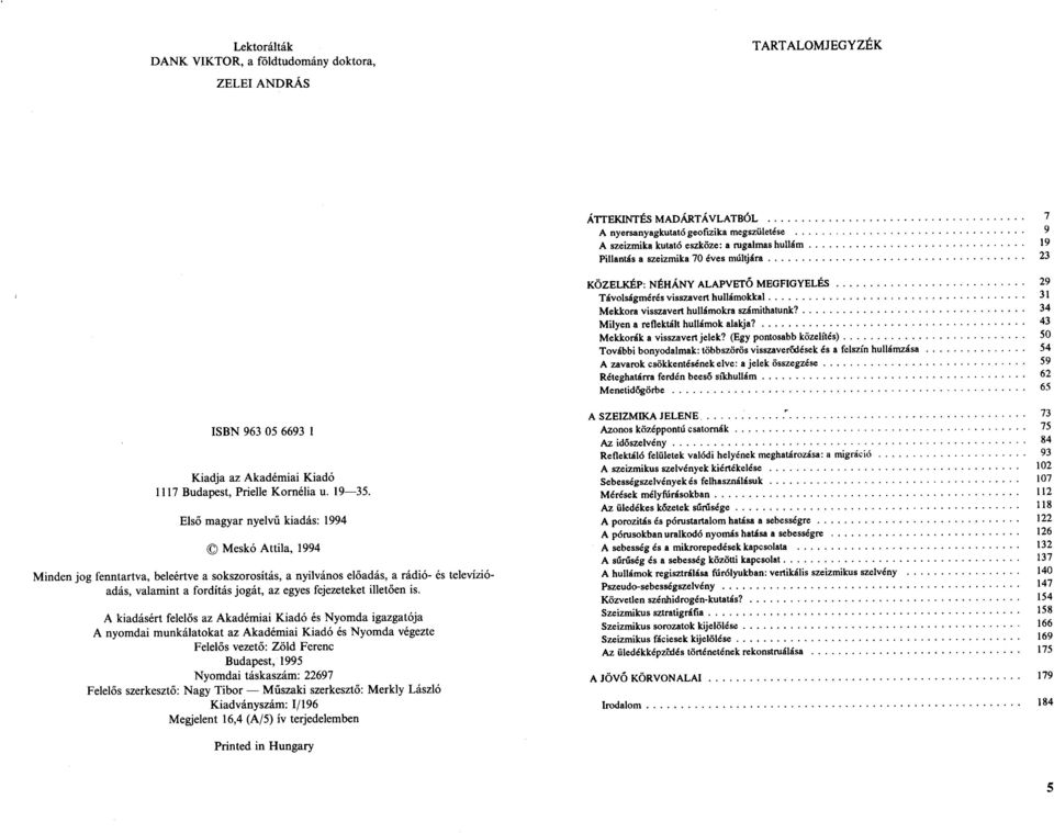 .........................-. 29 Távolságmérés visszavert hullámokkal...................................... 31 Mekkora visszavert hullámokra számithatunk?................................. 34 Milyen a reflektált hullámok alakja?