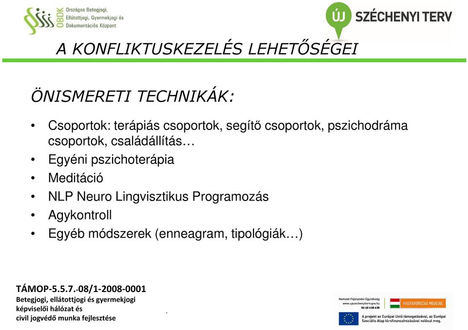 családállítás Egyéni pszichoterápia Meditáció NLP Neuro Lingvisztikus