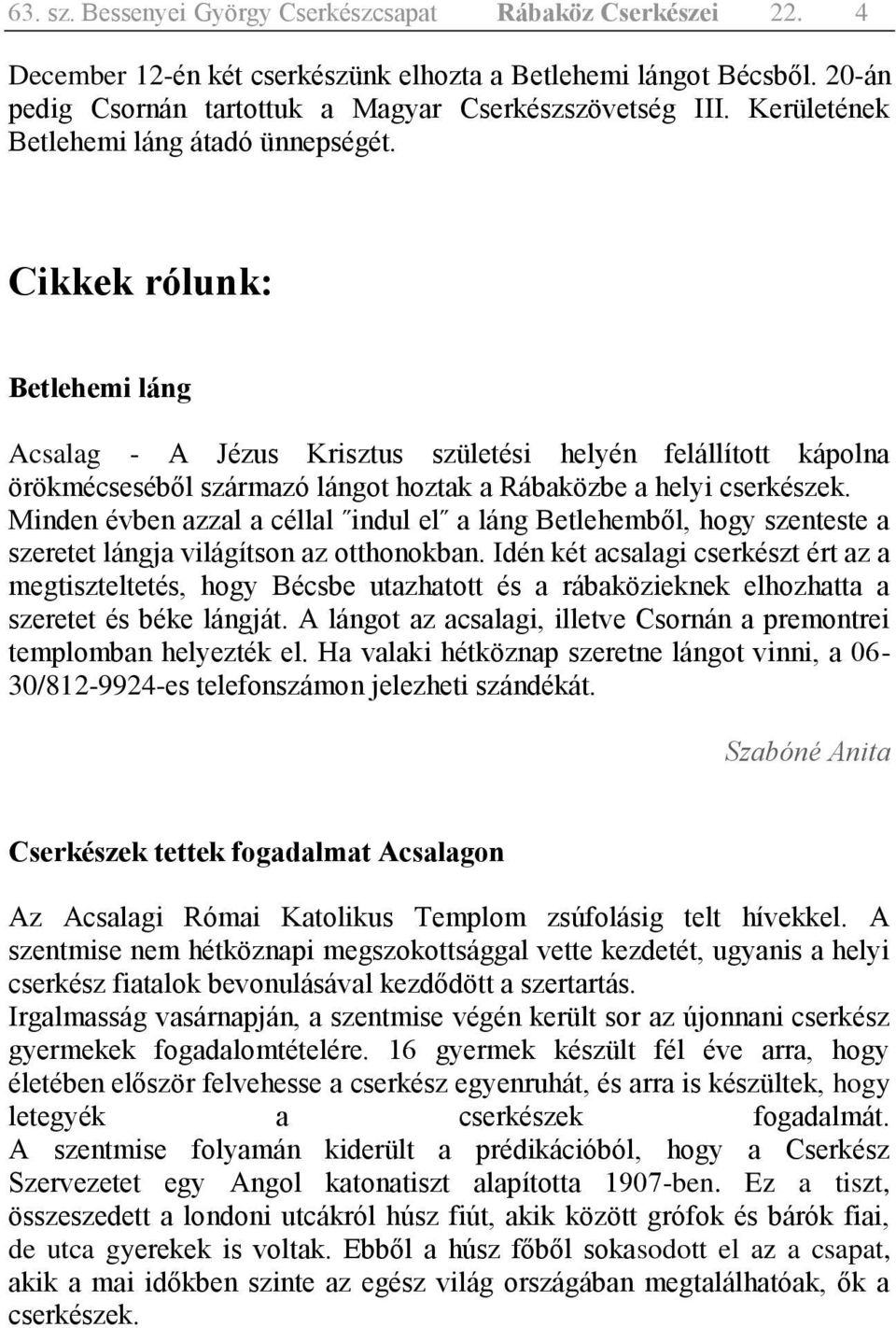 Cikkek rólunk: Betlehemi láng Acsalag - A Jézus Krisztus születési helyén felállított kápolna örökmécseséből származó lángot hoztak a Rábaközbe a helyi cserkészek.