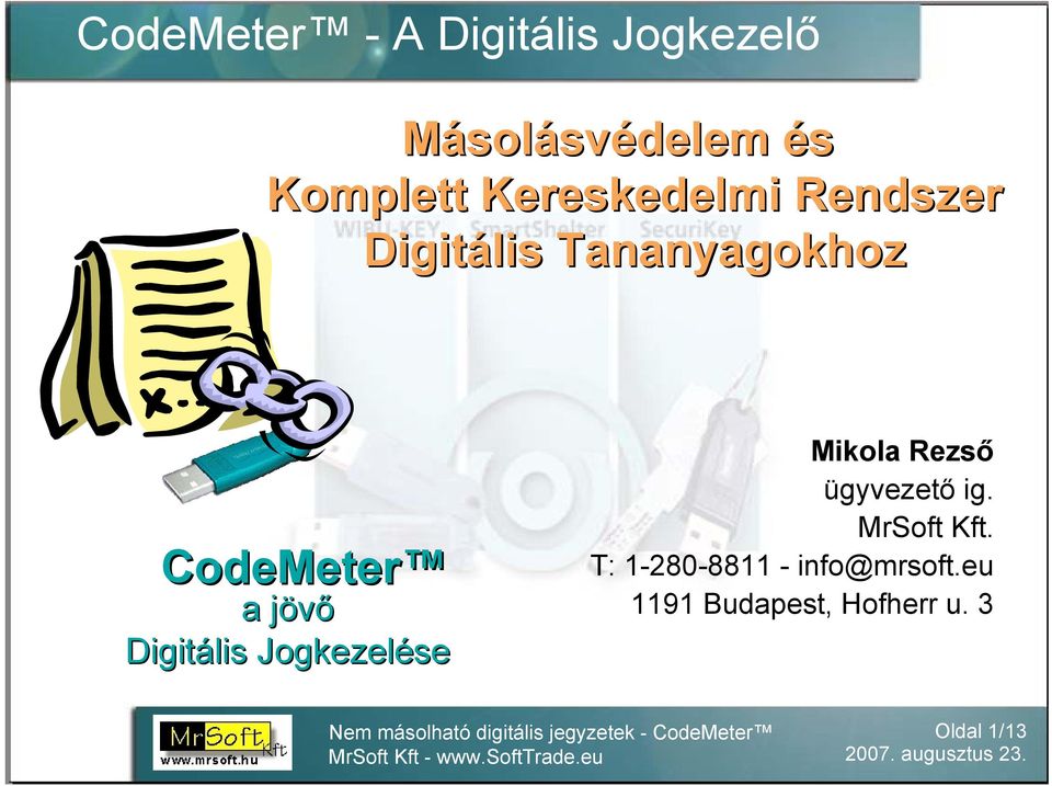 Digitális Jogkezelése Mikola Rezső ügyvezető ig. MrSoft Kft.