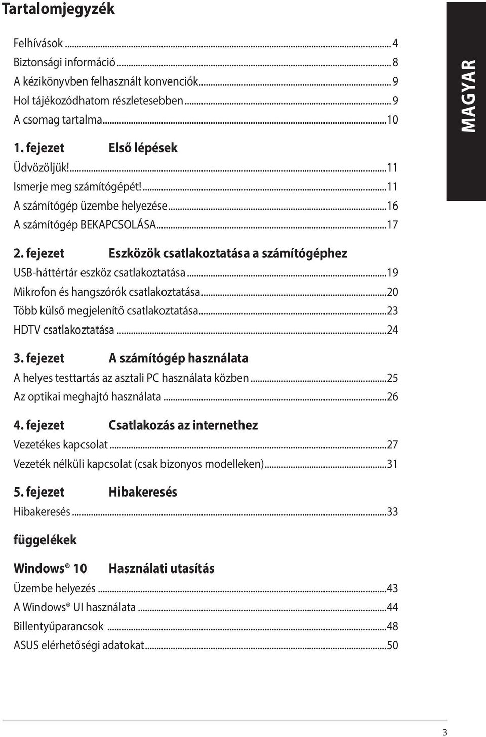 ..19 Mikrofon és hangszórók csatlakoztatása...20 Több külső megjelenítő csatlakoztatása...23 HDTV csatlakoztatása...24 3.