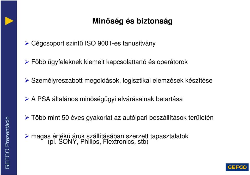 általános minőségügyi elvárásainak betartása Több mint 50 éves gyakorlat az autóipari