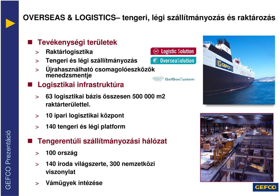 logisztikai bázis összesen 500 000 m2 raktárterülettel.
