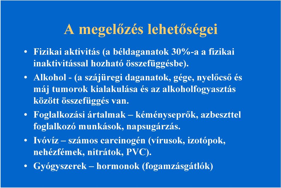 Alkohol - (a szájüregi daganatok, gége, nyelőcső és máj tumorok kialakulása és az alkoholfogyasztás között