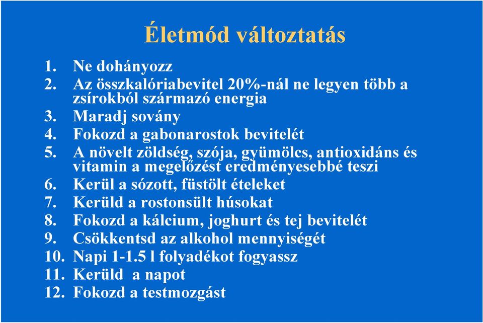 A növelt zöldség, szója, gyümölcs, antioxidáns és vitamin a megelőzést eredményesebbé teszi 6.