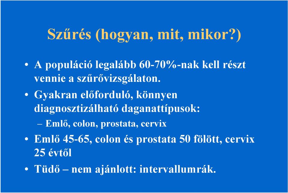 Gyakran előforduló, könnyen diagnosztizálható daganattípusok: Emlő,