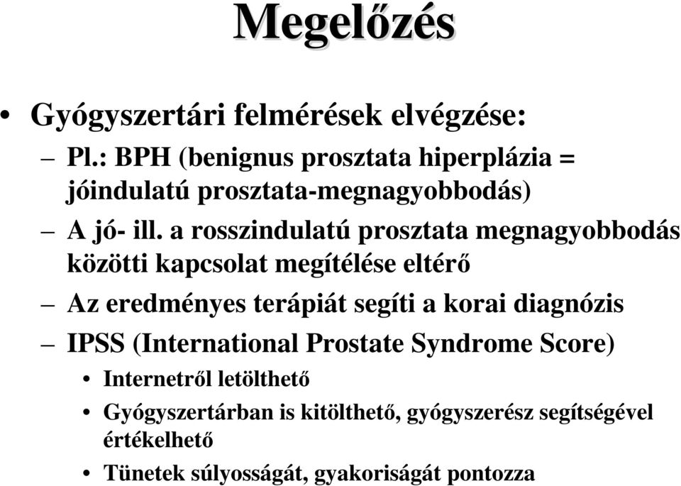 a rosszindulatú prosztata megnagyobbodás közötti kapcsolat megítélése eltérı Az eredményes terápiát segíti a