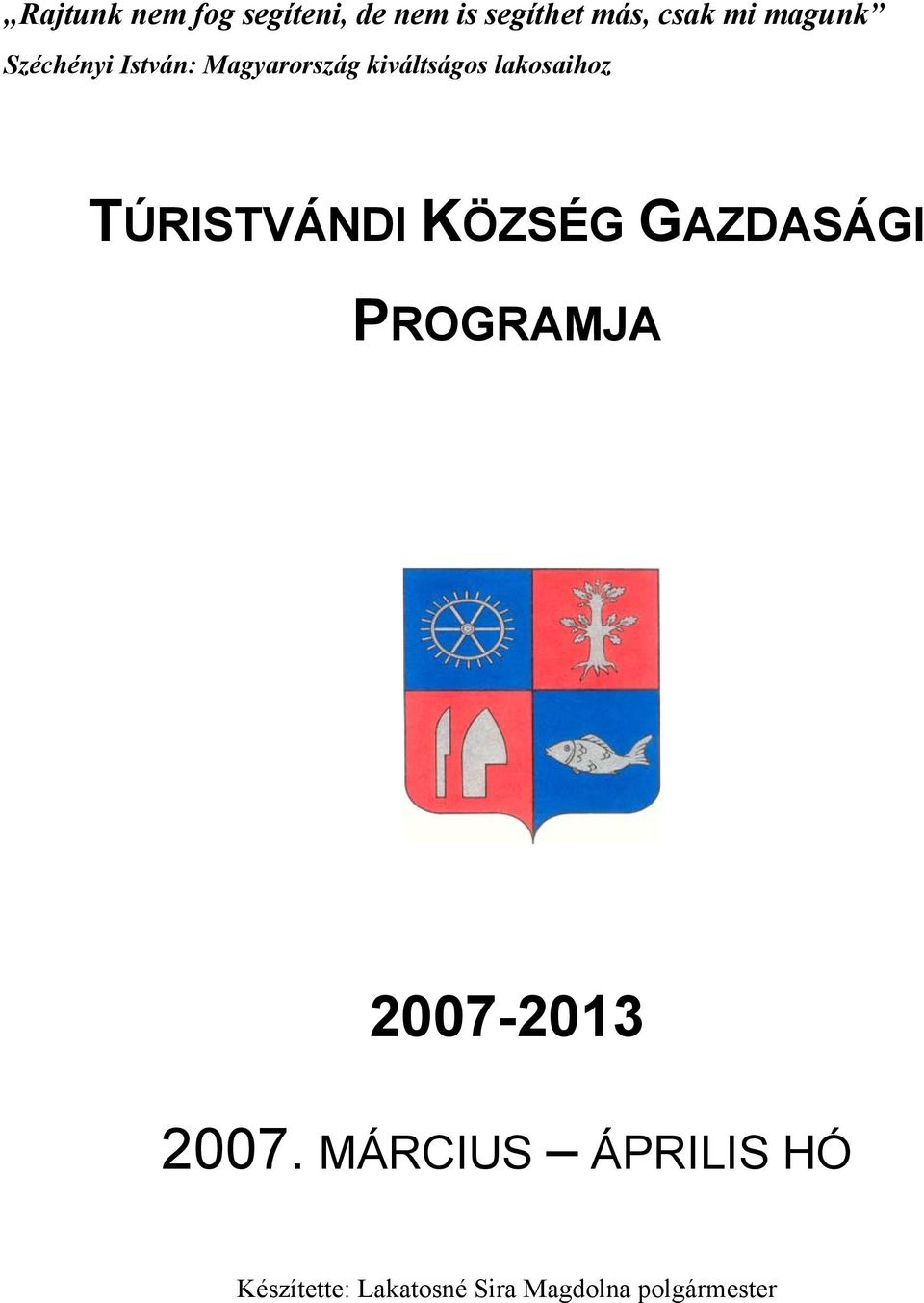 TÚRISTVÁNDI KÖZSÉG GAZDASÁGI PROGRAMJA 2007-2013 2007.