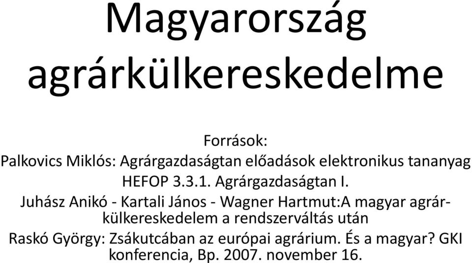 Juhász Anikó Kartali János Wagner Hartmut:A magyar agrárkülkereskedelem a