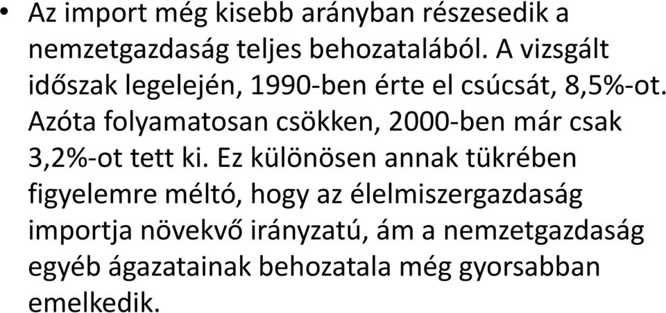 Azóta folyamatosan csökken, 2000 ben már csak 3,2% ot tett ki.