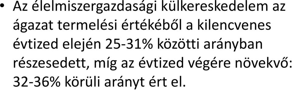 25 31% közötti arányban részesedett, míg az