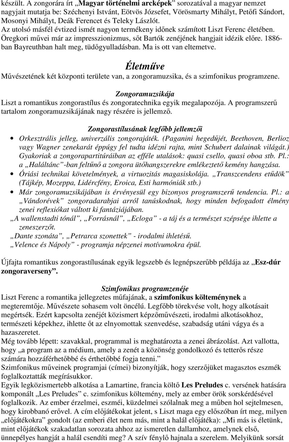Teleky Lászlót. Az utolsó másfél évtized ismét nagyon termékeny idınek számított Liszt Ferenc életében. Öregkori mővei már az impresszionizmus, sıt Bartók zenéjének hangjait idézik elıre.