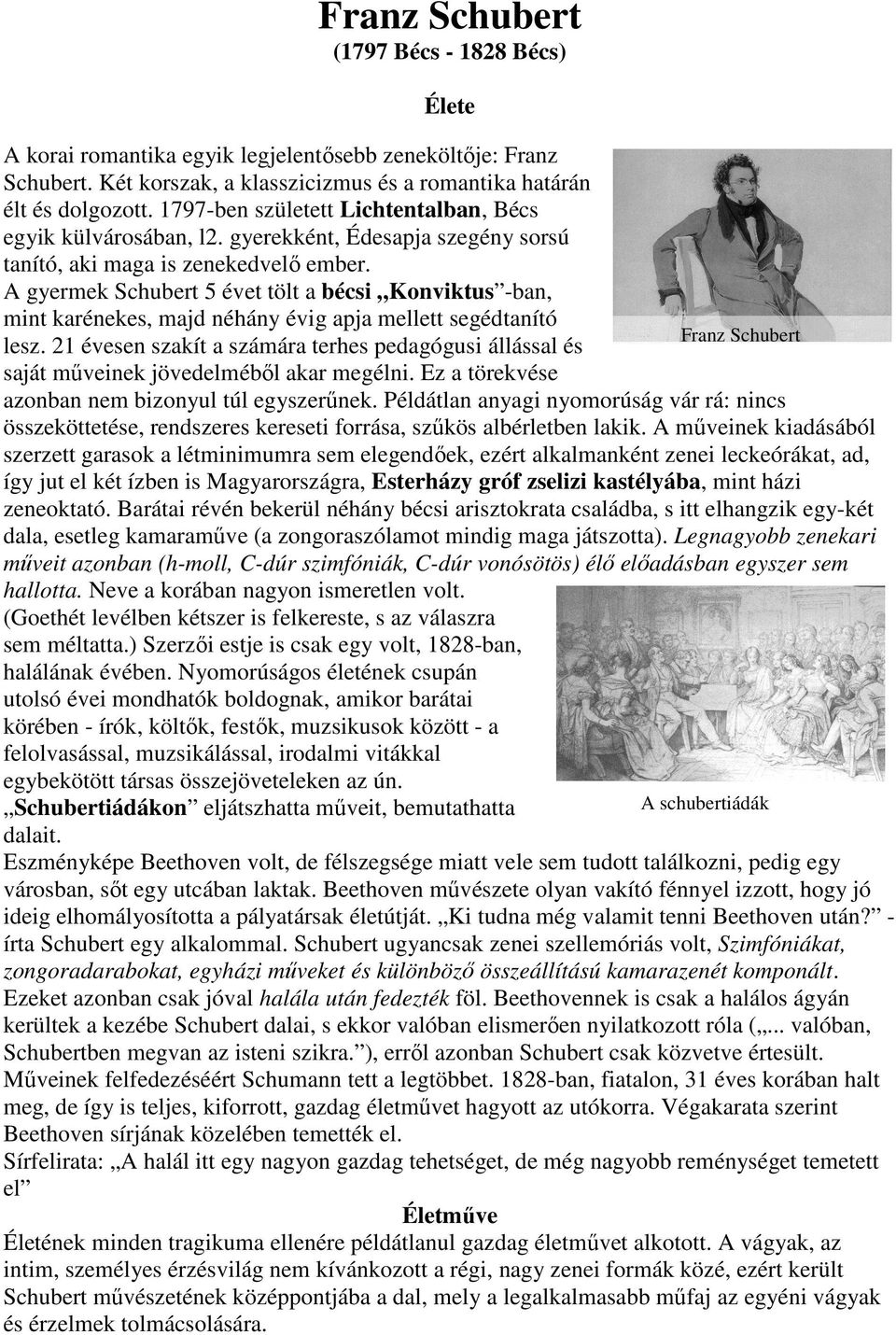 A gyermek Schubert 5 évet tölt a bécsi Konviktus -ban, mint karénekes, majd néhány évig apja mellett segédtanító lesz.