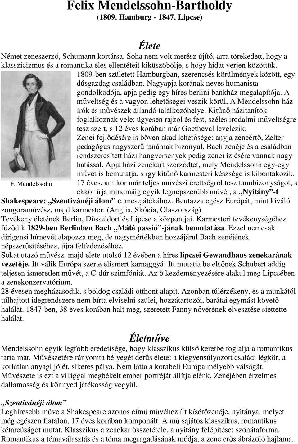 1809-ben született Hamburgban, szerencsés körülmények között, egy dúsgazdag családban. Nagyapja korának neves humanista gondolkodója, apja pedig egy híres berlini bankház megalapítója.
