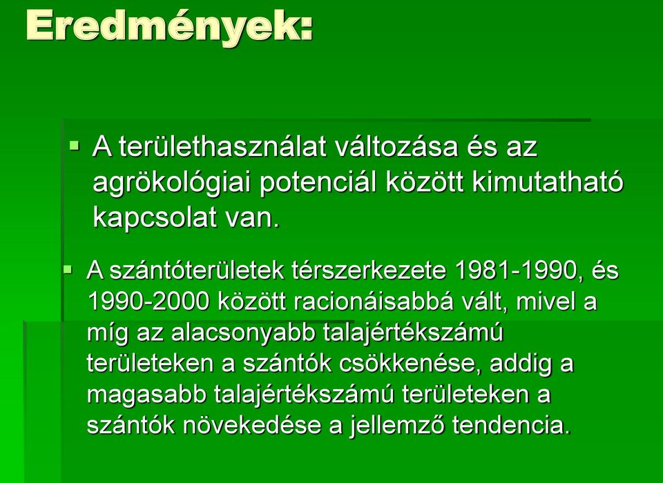 A szántóterületek térszerkezete 1981-1990, és 1990-2000 között racionáisabbá vált,