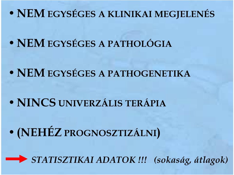 PATHOGENETIKA NINCS UNIVERZÁLIS TERÁPIA