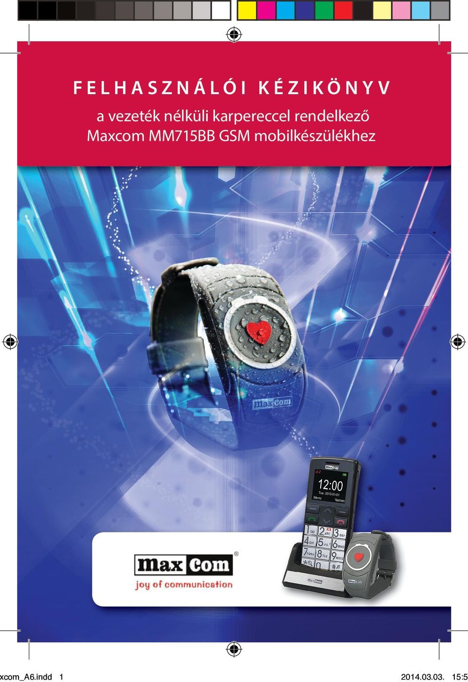 FELHASZNÁLÓI KÉZIKÖNY V. a vezeték nélküli karpereccel rendelkező Maxcom  MM715BB GSM mobilkészülékhez - PDF Free Download