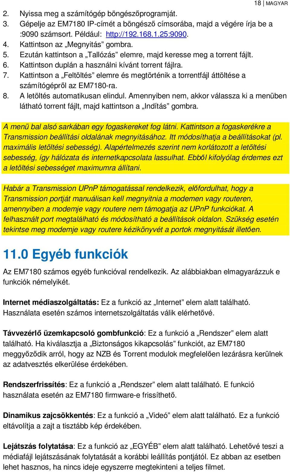 Kattintson a Feltöltés elemre és megtörténik a torrentfájl áttöltése a számítógépről az EM7180-ra. 8. A letöltés automatikusan elindul.