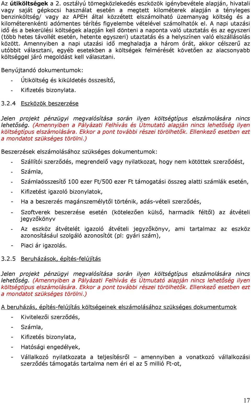 elszámolható üzemanyag költség és a kilométerenkénti adómentes térítés figyelembe vételével számolhatók el.