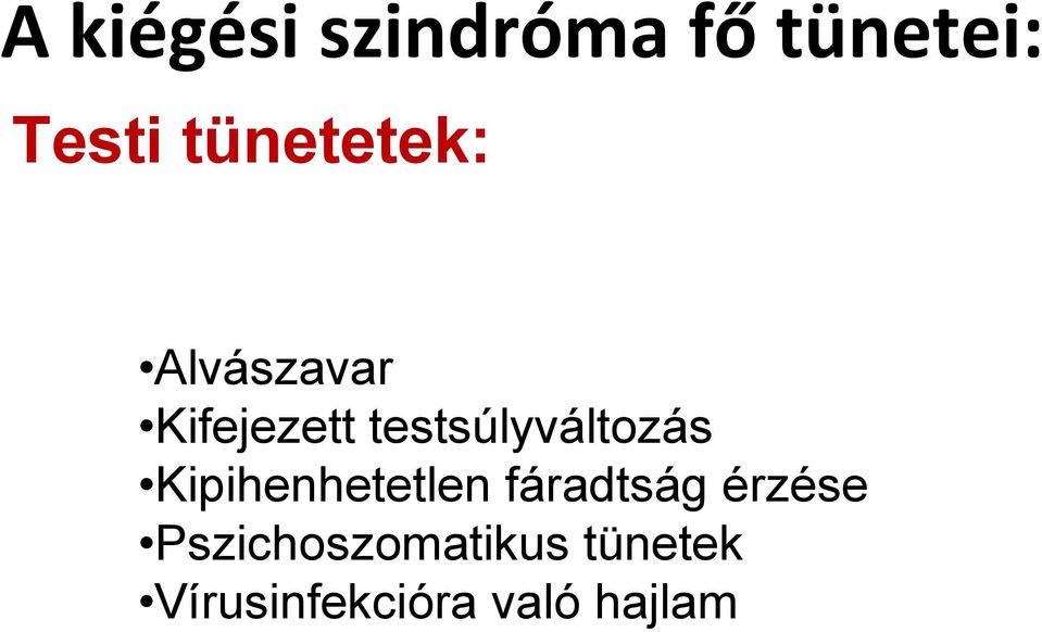 testsúlyváltozás Kipihenhetetlen fáradtság