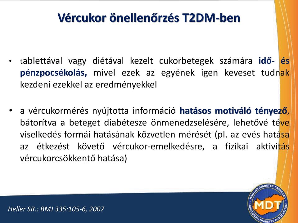 bátorítva a beteget diabétesze önmenedzselésére, lehetővé téve viselkedés formái hatásának közvetlen mérését (pl.