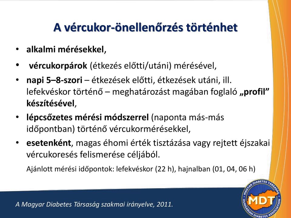 lefekvéskor történő meghatározást magában foglaló profil készítésével, lépcsőzetes mérési módszerrel (naponta más-más időpontban)