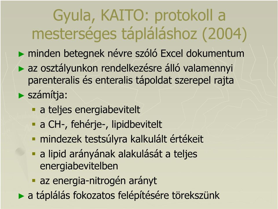 teljes energiabevitelt a CH-, fehérje-, lipidbevitelt mindezek testsúlyra kalkulált értékeit a lipid