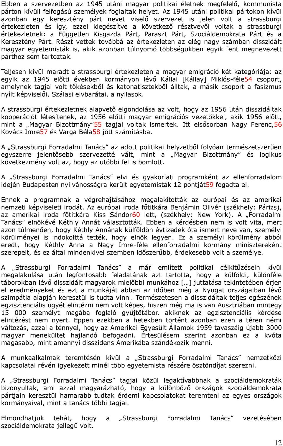 strassburgi értekezletnek: a Független Kisgazda Párt, Paraszt Párt, Szociáldemokrata Párt és a Keresztény Párt.