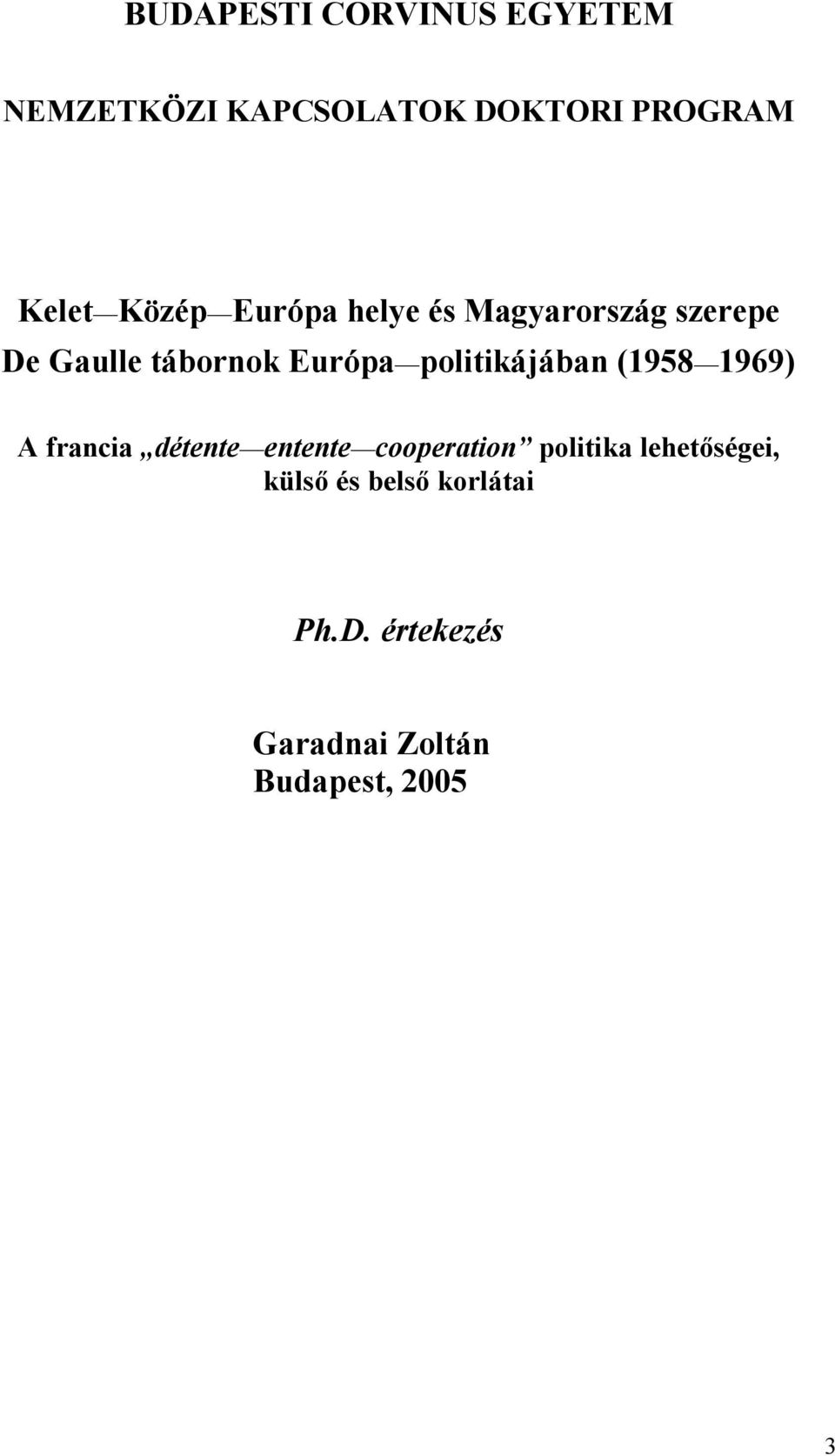 politikájában (1958 1969) A francia détente entente cooperation politika