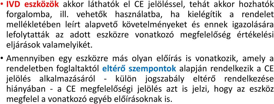 vonatkozó megfelelőség értékelési eljárások valamelyikét.