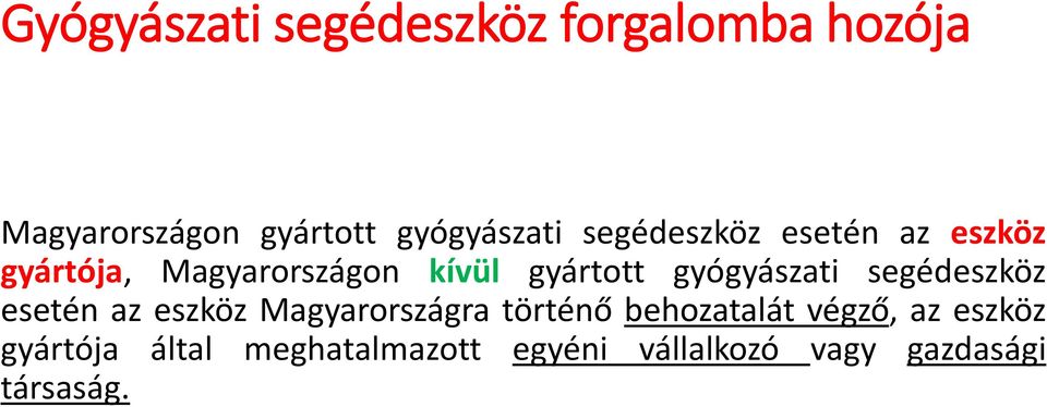 gyógyászati segédeszköz esetén az eszköz Magyarországra történő behozatalát