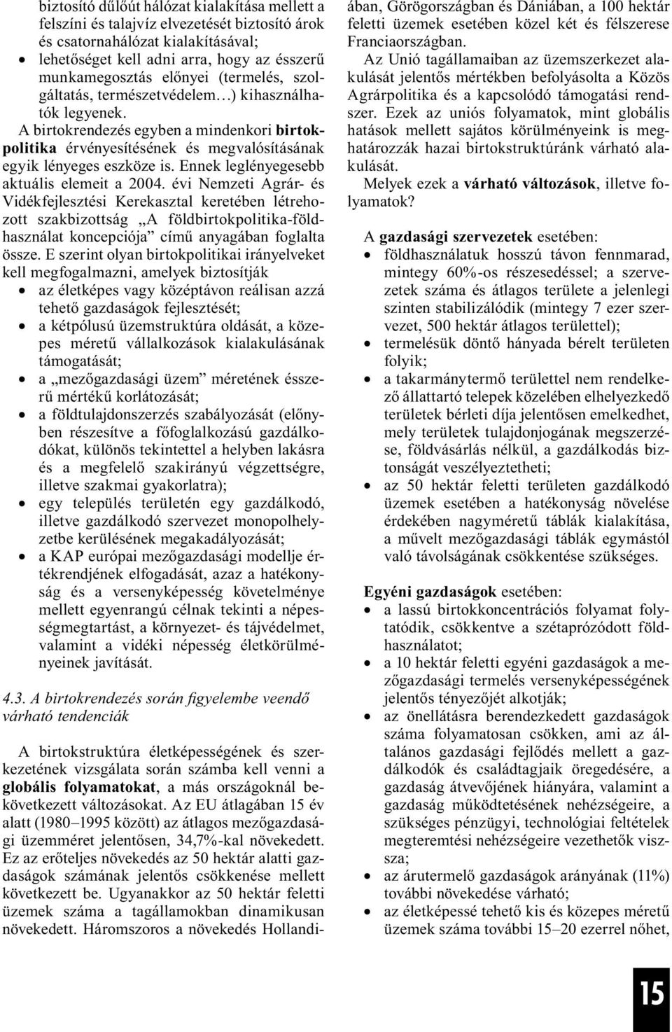 Ennek leglényegesebb aktuális elemeit a 2004.