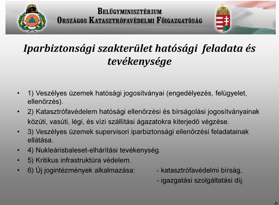 2) Katasztrófavédelem hatósági ellenőrzési és bírságolási jogosítványainak közúti, vasúti, légi, és vízi szállítási ágazatokra kiterjedő