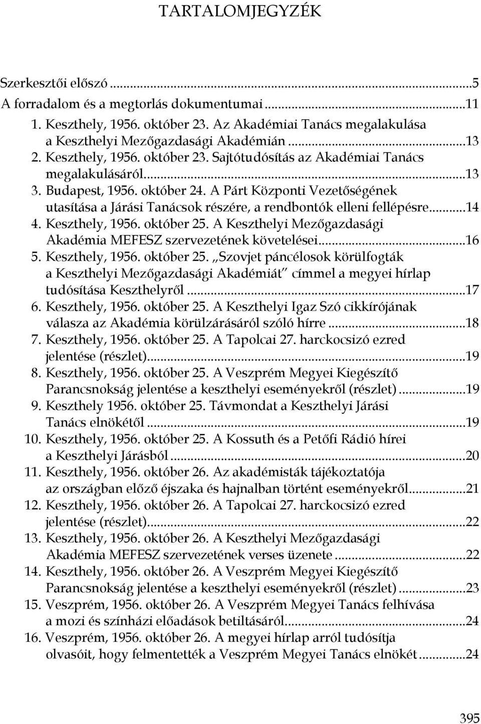 A Párt Központi Vezetőségének utasítása a Járási Tanácsok részére, a rendbontók elleni fellépésre...14 4. Keszthely, 1956. október 25.