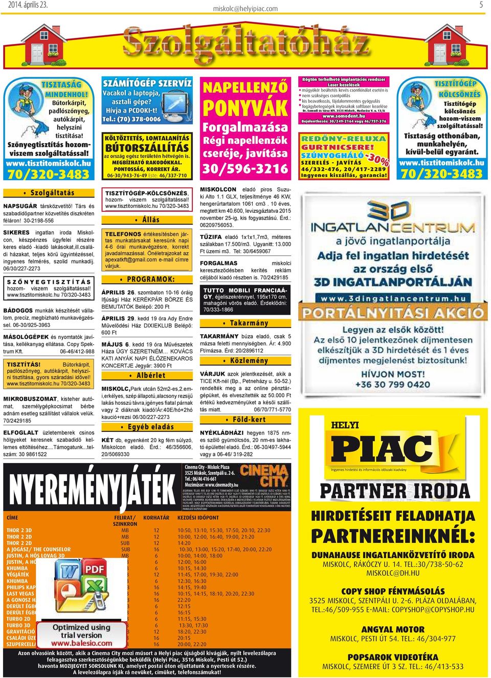 Szőnyegtisztítás hozom- viszem szogáttáss! www.tisztitomiskoc.hu 70/30-3483 Bádogos munkák kzítét váom, precíz, megbízhtó munkvégzse. 0-30/95-393 ásoógépek nyomttók jvítás, keéknyg eáts.