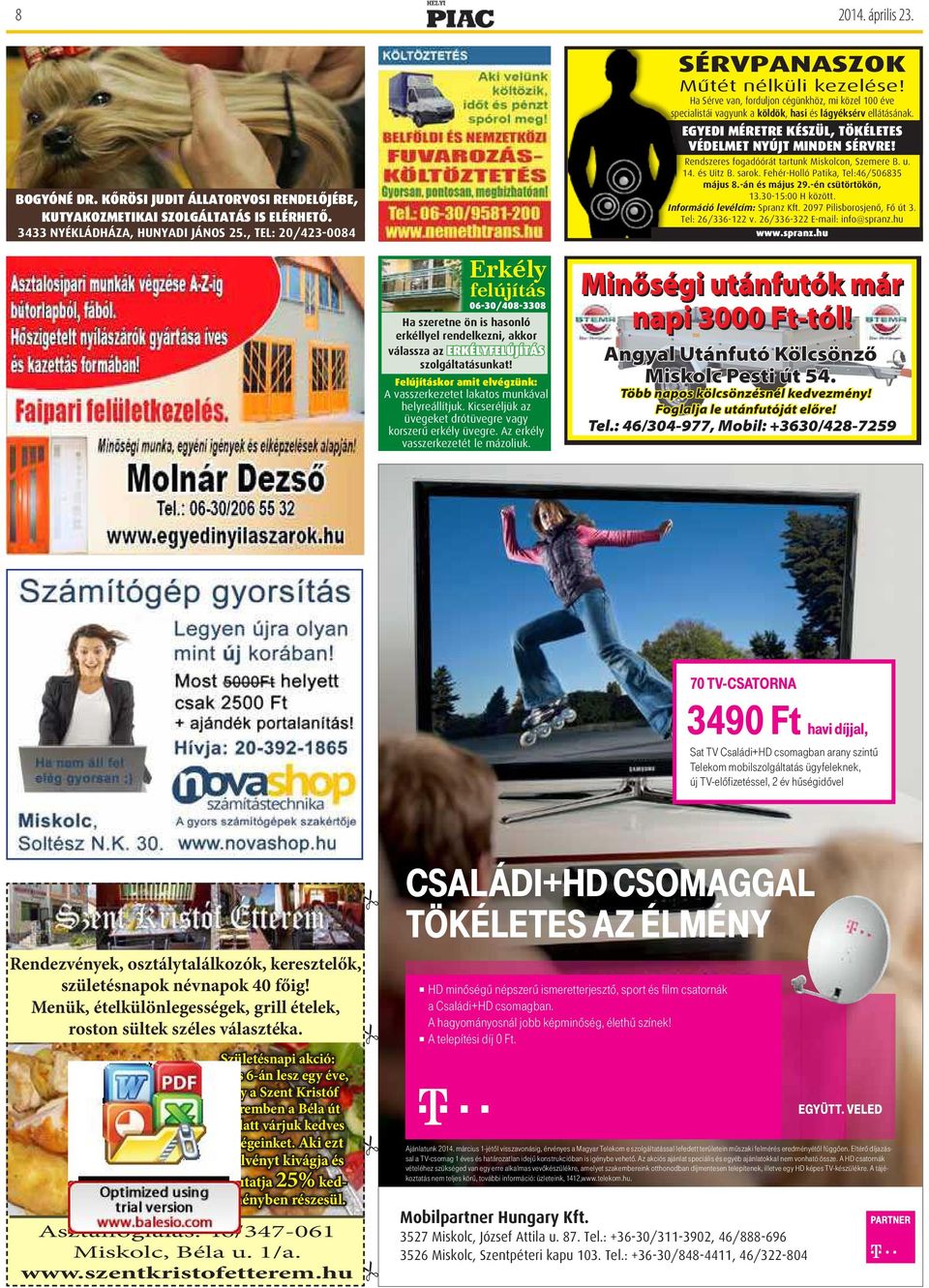 h sérve vn, fordujon cégünkhöz, mi köze 100 éve speciistái vgyunk ködök, hsi ágyéksérv eátásánk. edi éretre kzü, tökéetes védeet NyÚjt inden sérvre! rendszeres fogdóórát trtunk iskocon, szemere B. u.