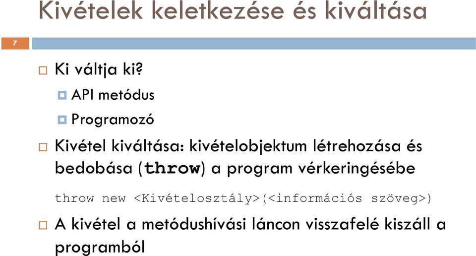 és bedobása (throw) a program vérkeringésébe throw new