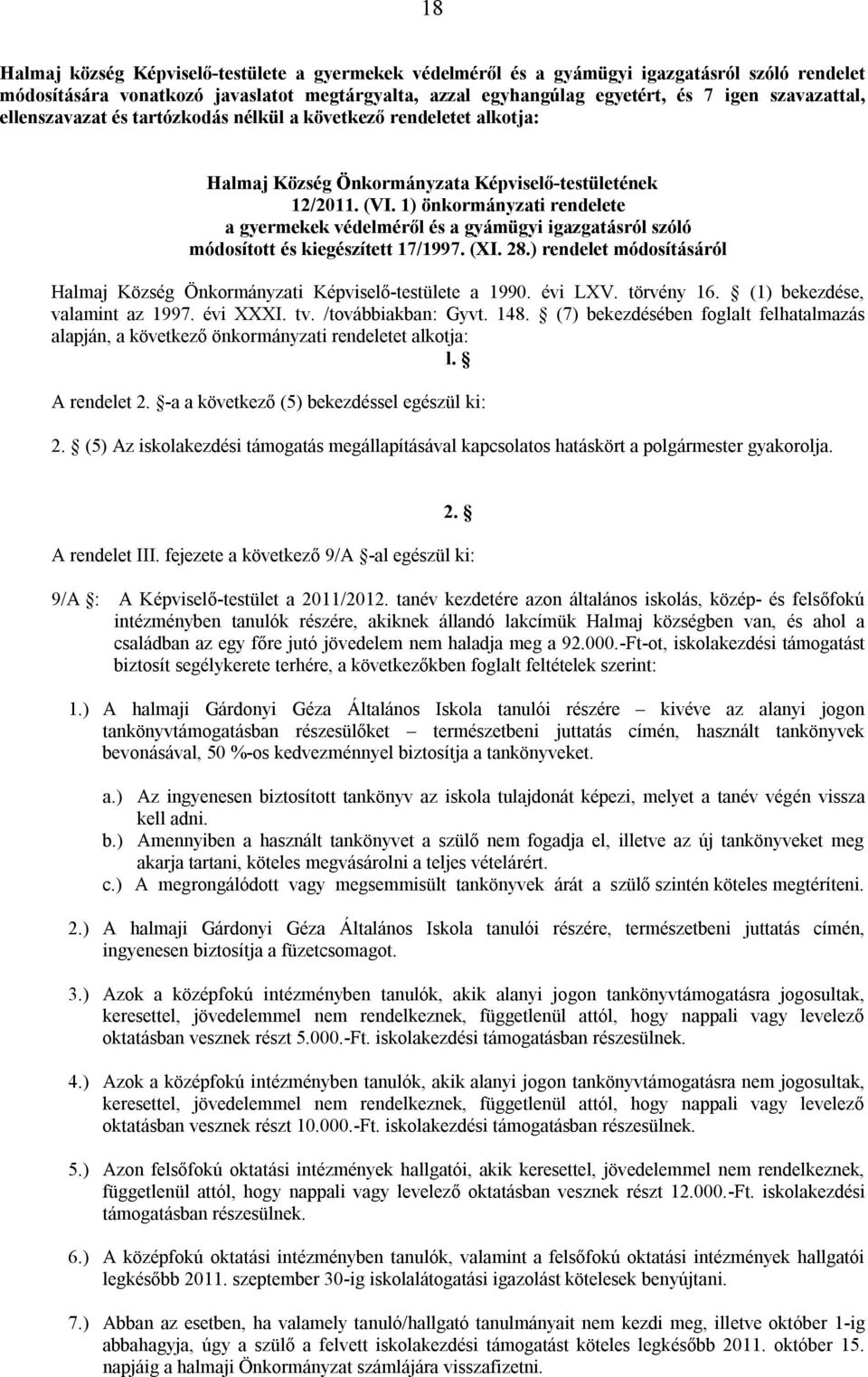 1) önkormányzati rendelete a gyermekek védelméről és a gyámügyi igazgatásról szóló módosított és kiegészített 17/1997. (XI. 28.