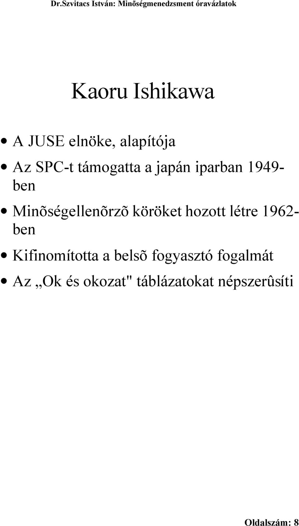 köröket hozott létre 1962- ben Kifinomította a belsõ