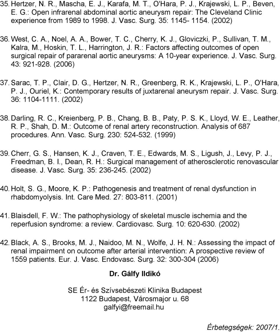 : Factors affecting outcomes of open surgical repair of pararenal aortic aneurysms: A 10-year experience. J. Vasc. Surg. 43: 921-928. (2006) 37.Sarac, T. P., Clair, D. G., Hertzer, N. R.