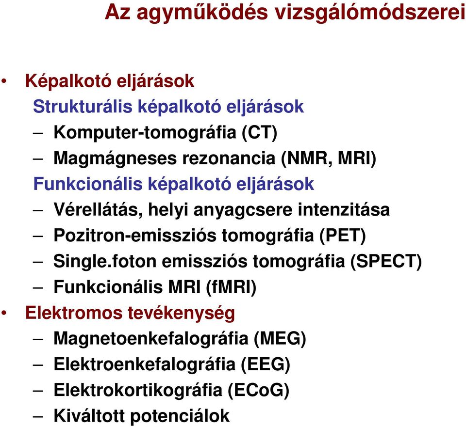 Pozitron-emissziós tomográfia (PET) Single.