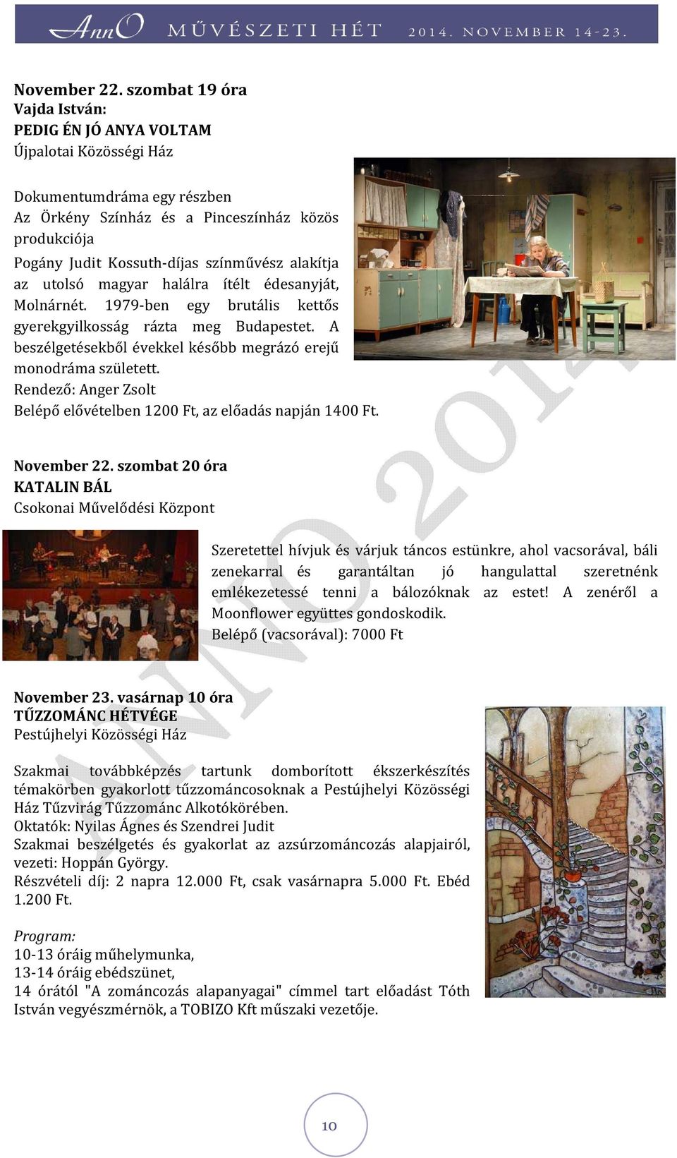 halálra ítélt édesanyját, Molnárnét. 1979-ben egy brutális kettős gyerekgyilkosság rázta meg Budapestet. A beszélgetésekből évekkel később megrázó erejű monodráma született.