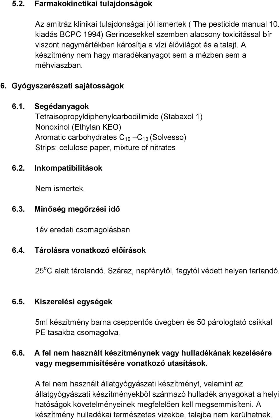 Gyógyszerészeti sajátosságok 6.1.